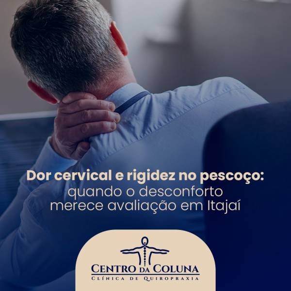 Dor cervical e rigidez no pescoço: quando o desconforto merece avaliação em Itajaí 