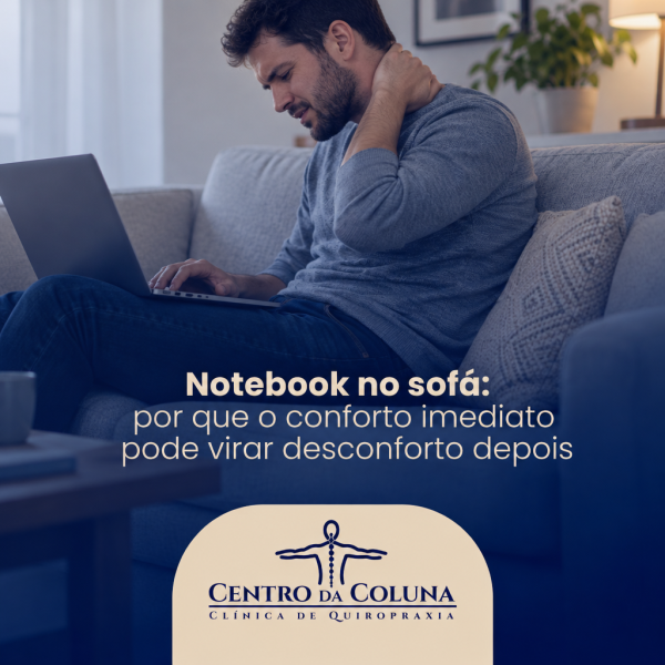 Notebook no sofá: por que o conforto imediato pode virar desconforto depois