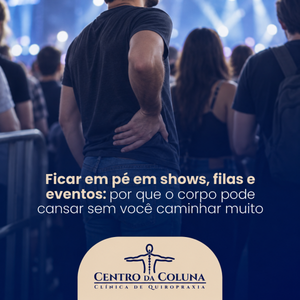 Ficar em pé em shows, filas e eventos: por que o corpo pode cansar sem você caminhar muito